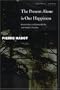 The Present Alone is Our Happiness: Conversations with Jeannie Carlier and Arnold I. Davidson (Cultural Memory in the Present)