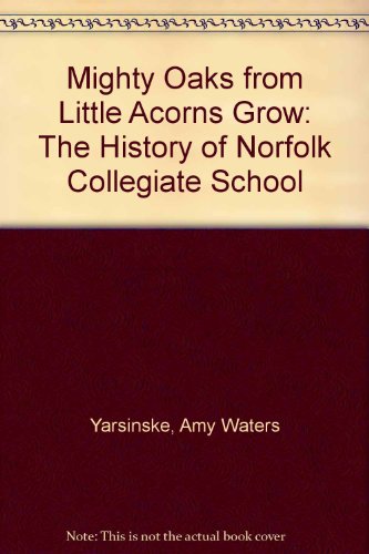 Mighty Oaks from Little Acorns Grow: The History of Norfolk Collegiate School