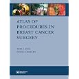 Atlas of Procedures in Breast Cancer Surgery by  Tari A. King and Patrick I. Borgen
