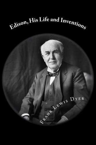 Edison, His Life and Inventions