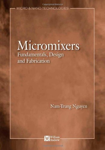 Micromixers: Fundamentals, Design, and Fabrication (Micro and Nano Technologies)
