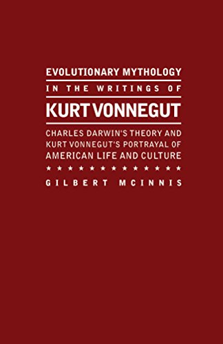 Evolutionary Mythology In the Writings of Kurt Vonnegut: Darwin, Vonnegut, and the Construction of an American Culture., by Gilbert McInnis