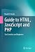 Guide to HTML, JavaScript and PHP: For Scientists and Engineers