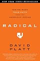 Radical: Taking Back Your Faith from the American Dream