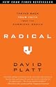 Radical: Taking Back Your Faith from the American Dream by David Platt