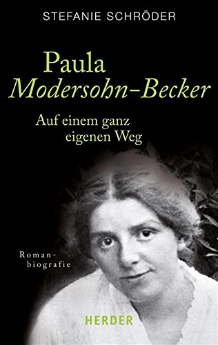 Paula Modersohn-Becker: Auf einem ganz eigenen Weg (HERDER spektrum) (German Edition)