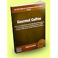 Gourmet Coffee; Make Your Cup Of Gourmet Coffee More Enjoyable As You Learn About Brewing The Best Coffee, Coffee Roasters, Coffee Beans, Coffee Recip