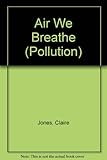 Pollution, the air we breathe