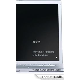 Delete: The Virtue of Forgetting in the Digital Age (New in Paper)