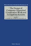 The Design of Computer Supported Cooperative Work and Groupware Systems