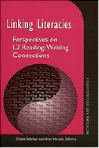 Linking Literacies: Perspectives on L2 Reading - Writing Connections (Michigan Series on Teaching Multilingual Writers)