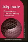 Linking Literacies: Perspectives on L2 Reading - Writing Connections (Michigan Series on Teaching Multilingual Writers)