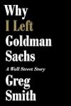 Why I Left Goldman Sachs: A Wall Stre...