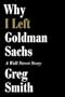 Why I Left Goldman Sachs: A Wall Street Story