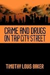 Crime and Drugs on Trip City Street
