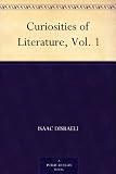 Curiosities of Literature, Vol. 1