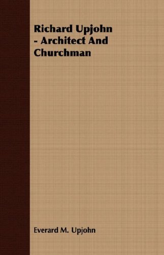 Richard Upjohn - Architect and Churchman