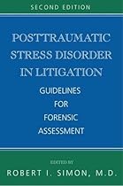 Posttraumatic Stress Disorder in Litigation, Second Edition: Guidelines for Forensic Assessment Posttraumatic Stress Disorder in Litigation, Second Edition: Guidelines for Forensic Assessment