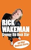 Grumpy old rockstar : and other wondrous stories