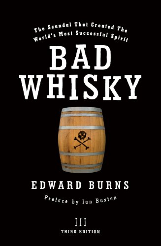 Bad Whisky: The Scandal That Created The World's Most Successful Spirit