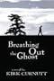 Breathing Out the Ghost