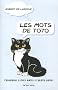 Les mots de Toto : Chroniques � deux mains et � quatre pattes
