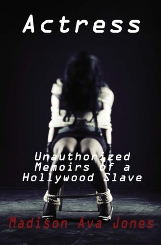 Actress: Unauthorized Memoirs of a Hollywood Slave