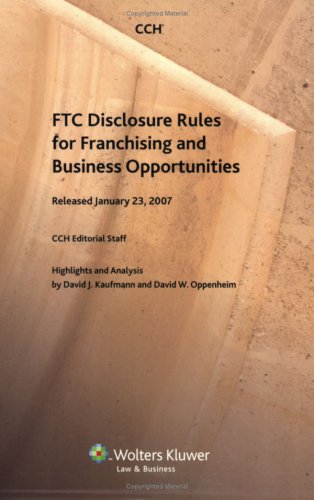 FTC Disclosure Rules for Franchising and Business Opportunities Released January 23 - 2007 FTC Disclosure Rules for Franchising and Business Opportunities Released January 23 - 2007