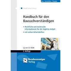 Handbuch f�r den Bausachverst�ndigen: Rechtliche und technische Informationen f�r die t�gliche Arbeit . Mit vielen Arbeitshilfen. Mit Hinweisen und Mustertexten auf CD-ROM
