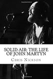 Solid Air: The Life of John Martyn