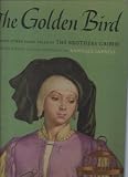 The Golden Bird and Other Fairy Tales of the Brothers Grim