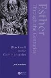 Esther Through the Centuries (Blackwell Bible Commentaries) (Blackwell Bible Commentaries)
