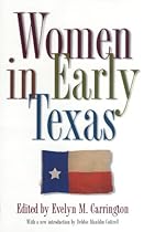 Women in Early Texas (Fred H. & Ella Mae Moore Texas History Reprint Series) Women in Early Texas (Fred H. & Ella Mae Moore Texas History Reprint Series)