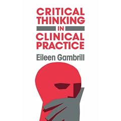 Critical Thinking in Clinical Practice: Improving the Accuracy of Judgements and Decisions about Clients (Jossey-Bass Social & Behavioral Science)