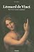 L�onard de Vinci (1452-1519) : Tout l'oeuvre peint et graphique