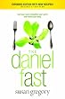 The Daniel Fast: Feed Your Soul, Strengthen Your Spirit, and Renew Your Body