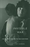 Invisible War: The United States and the Iraq Sanctions
