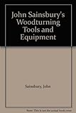John Sainsbury's guide to woodturning tools and equipment