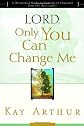 Lord, Only You Can Change Me