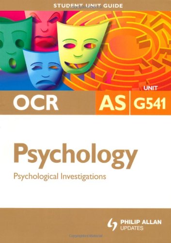 OCR AS Psychology: Unit G541: Psychological Investigations
