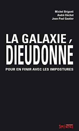 Download La galaxie Dieudonné: Pour en finir avec les impostures Download La galaxie Dieudonné: Pour en finir avec les impostures