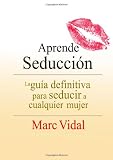 Aprende Seducción (Spanish Edition)