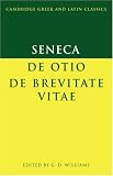 Seneca: De Otio, De Brevitate Vitae (Cambridge Greek and Latin Classics)
