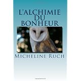 L'Alchimie du Bonheur: Et si les Licornes existaient...par Micheline Ruch