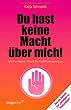 Du hast keine Macht �ber mich! Wie man sich vor h�uslicher Gewalt sch�tzen kann