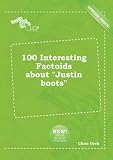 100 Interesting Factoids About 'justin B
