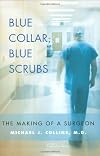 Blue Collar, Blue Scrubs: The Making of a Surgeon