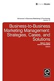 Business-to-business marketing management : strategies, cases and solutions