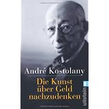 Die Kunst �ber Geld nachzudenkenvon "Andr� Kostolany"