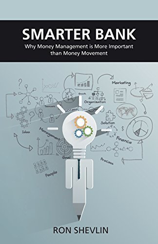 Smarter Bank: Why Money Management is More Important Than Money Movement to Banks and Credit Unions by Ron Shevlin (2015-01-30)